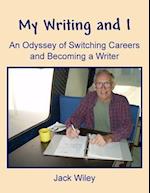 My Writing and I: An Odyssey of Switching Careers and Becoming a Writer 