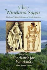 The Wineland Sagas Book Two The Battle for Wineland: The Lost Viking Colonies of North America 