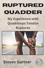 Ruptured Quadder: My Experience with Bilateral Quadriceps Tendon Rupture 