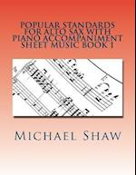 Popular Standards For Alto Sax With Piano Accompaniment Sheet Music Book 1: Sheet Music For Alto Sax & Piano 