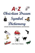 A to Z Christian Dream Symbols Dictionary: Unlock Your Dream Meaning and Message 