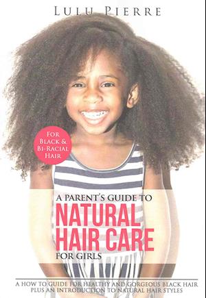 A Parent's Guide to Natural Hair Care for Girls