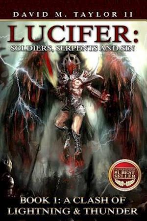 Lucifer: Soldiers, Serpents, and Sin: Book 1: A Clash of Lightning & Thunder