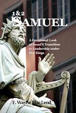 1, 2 Samuel: A Devotional Look at Israel's Transition to Leadership Under Her Kings 