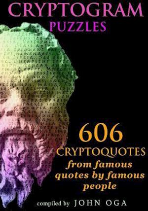 Cryptogram Puzzles: 606 Cryptoquotes from famous quotes by famous people