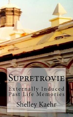 Supretrovie: Externally Induced Past Life Memories