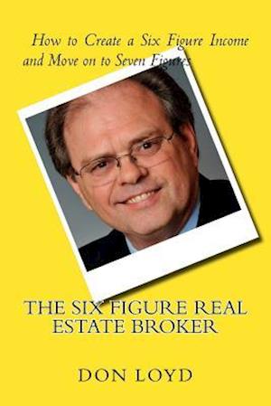 The Six Figure Real Estate Broker