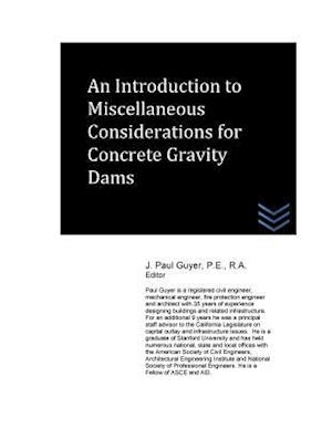 An Introduction to Miscellaneous Considerations for Concrete Gravity Dams