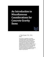 An Introduction to Miscellaneous Considerations for Concrete Gravity Dams