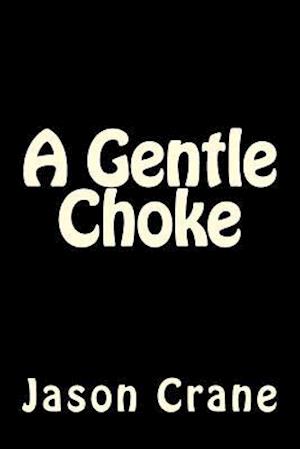 A Gentle Choke