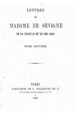 Lettres de Madame de Sévigné, de Sa Famille Et de Ses Amis - Tome VII