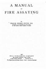 A Manual of Fire Assaying