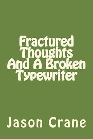 Fractured Thoughts and a Broken Typewriter