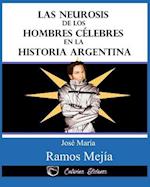 Las Neurosis de Los Hombres Celebres En La Historia Argentina