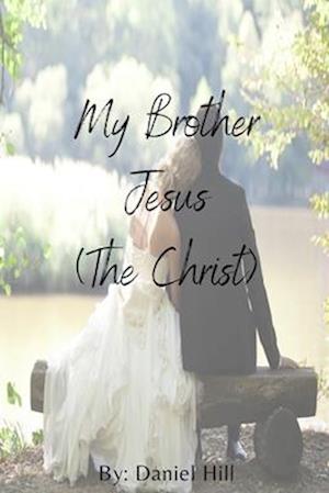 My Brother Jesus (the Christ)
