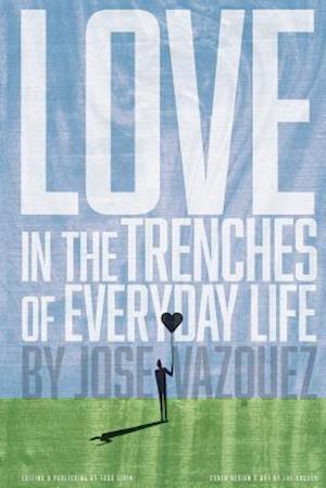 Love in the Trenches of Life of Everyday Life