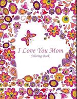 I Love You Mom Coloring Book 1