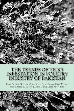 The Trends of Ticks Infestation in Poultry Industry of Pakistan