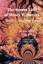 The Secret Life of Mindy T. Barnes - BOOK 5 - Dead Clade Walking