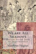 We are All Shadows: Ancient Sacred Texts on Impermanence 