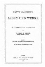 Dante Alighieri's Leben Und Werke