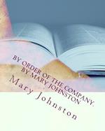 By Order of the Company. by Mary Johnston