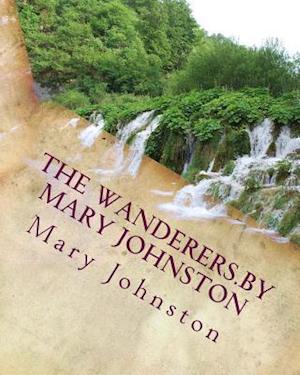 The Wanderers.by Mary Johnston