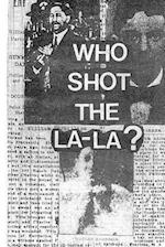 Who Shot the La-La?