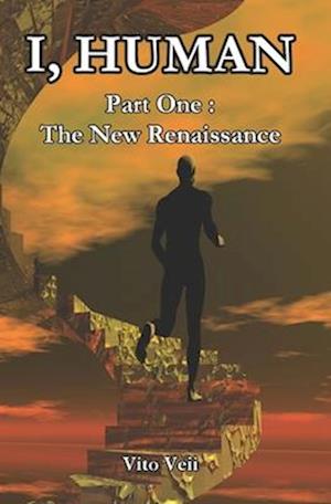 I, Human Part One:: The New Renaissance