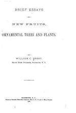 Brief Essays on New Fruits, Ornamental Trees and Plants