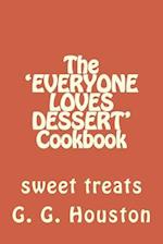 The 'EVERYONE LOVES DESSERT' Cookbook
