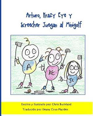 Arturo, Krazy Eye Y Screecher Juegan Al Minigolf