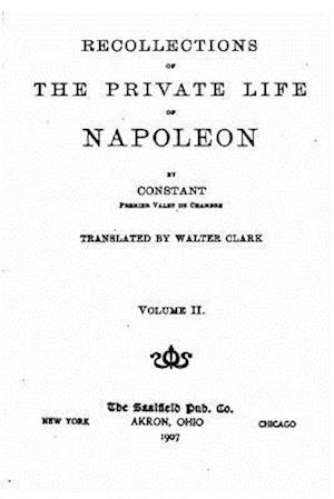 Recollections of the Private Life of Napoleon - Vol. II