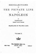 Recollections of the Private Life of Napoleon - Vol. II