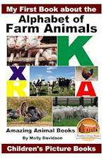 My First Book about the Alphabet of Farm Animals - Amazing Animal Books - Children's Picture Books