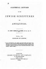 Academical Lectures on the Jewish Scriptures and Antiquities - Vol IV