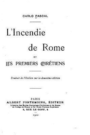 L'Incendie de Rome Et Les Premiers Chrétiens