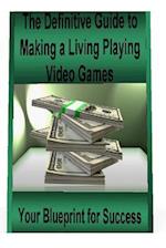 The Definitive Guide to Making a Living Playing Video Games