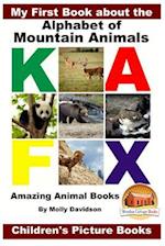 My First Book about the Alphabet of Mountain Animals - Amazing Animal Books - Children's Picture Books