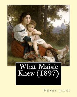 What Maisie Knew (1897), by