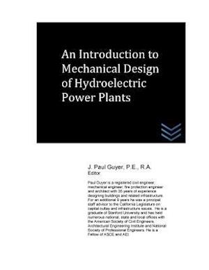 An Introduction to Mechanical Design of Hydroelectric Power Plants