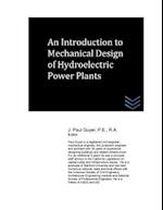 An Introduction to Mechanical Design of Hydroelectric Power Plants