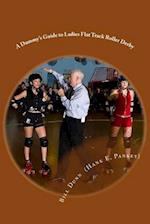 A Dummy's Guide to Ladies Flat Track Roller Derby