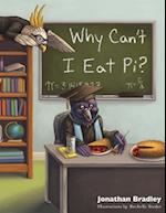 Why Can't I Eat Pi?