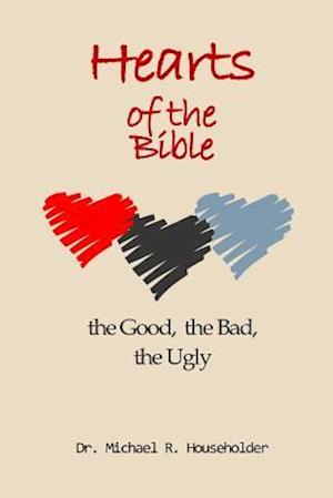 Hearts of the Bible, the Good, the Bad, the Ugly