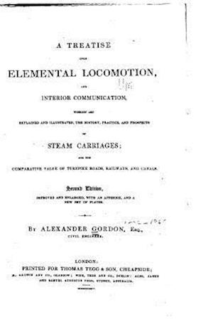 A Treatise Upon Elemental Locomotion and Interior Communication