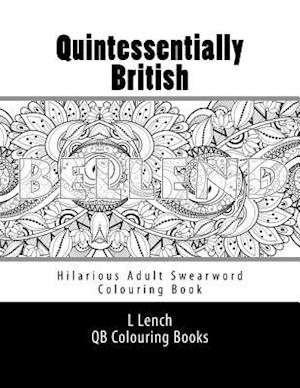 Quintessentially British - Hilarious Adult Swearword Colouring Book