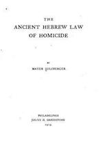 The Ancient Hebrew Law of Homicide