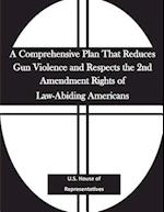 A Comprehensive Plan That Reduces Gun Violence and Respects the 2nd Amendment Rights of Law-Abiding Americans