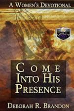 Come Into His Presence